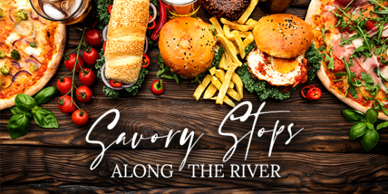 Savory Stops                                                      Along the River